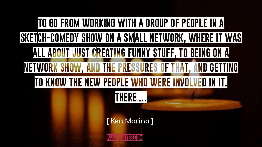 Sketch Comedy quotes by Ken Marino