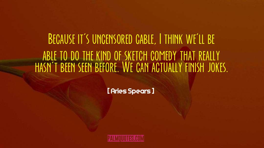 Sketch Comedy quotes by Aries Spears