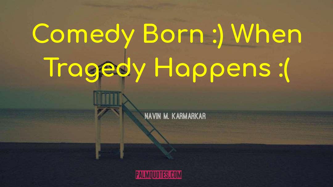 Sketch Comedy quotes by Navin M. Karmarkar