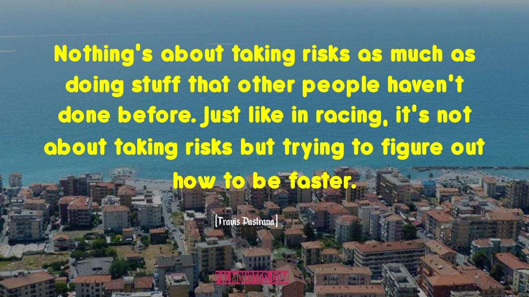Ski Racing quotes by Travis Pastrana