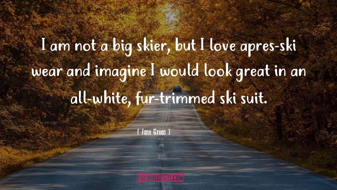 Skier quotes by Jane Green