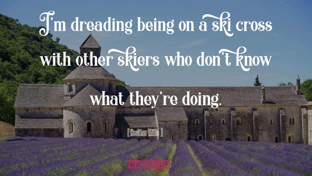 Skiers Edge quotes by Heather Mills