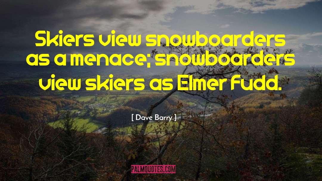Skiers quotes by Dave Barry