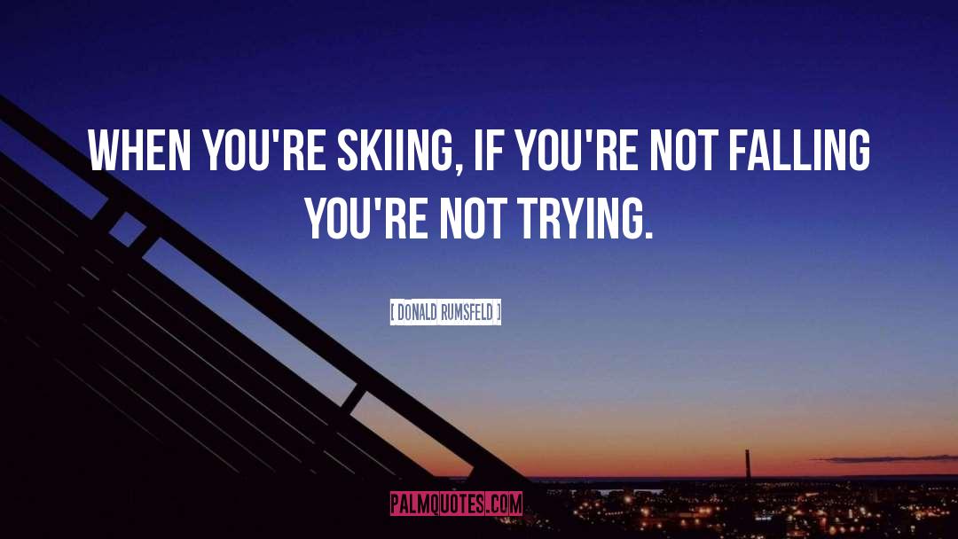 Skiing quotes by Donald Rumsfeld