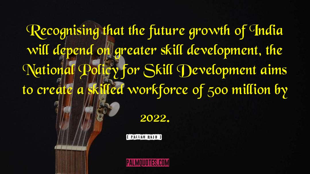 Skill Development quotes by Pallam Raju