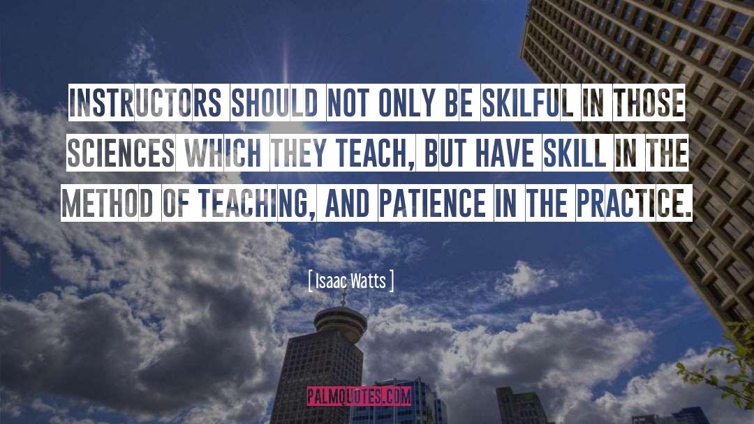 Skill quotes by Isaac Watts