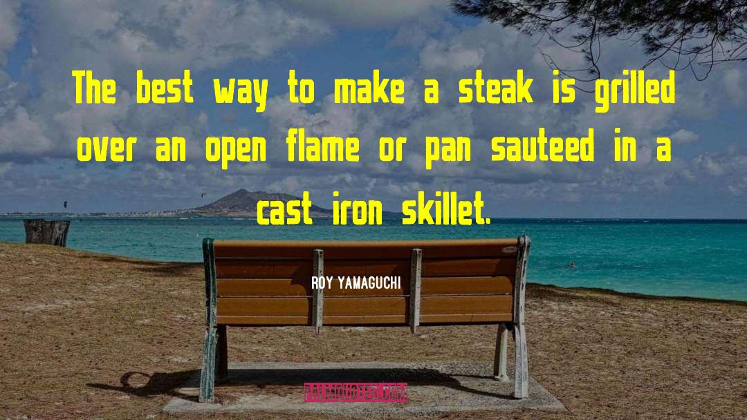 Skillet quotes by Roy Yamaguchi