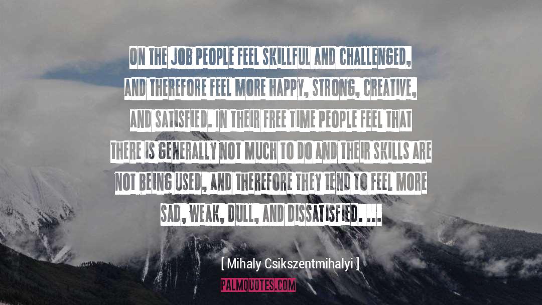 Skillful quotes by Mihaly Csikszentmihalyi
