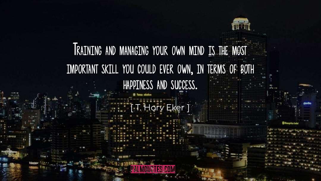 Skills Training quotes by T. Harv Eker