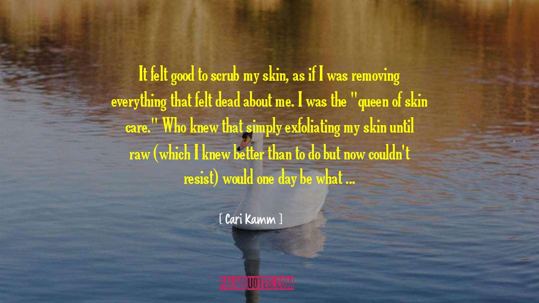 Skin Care quotes by Cari Kamm