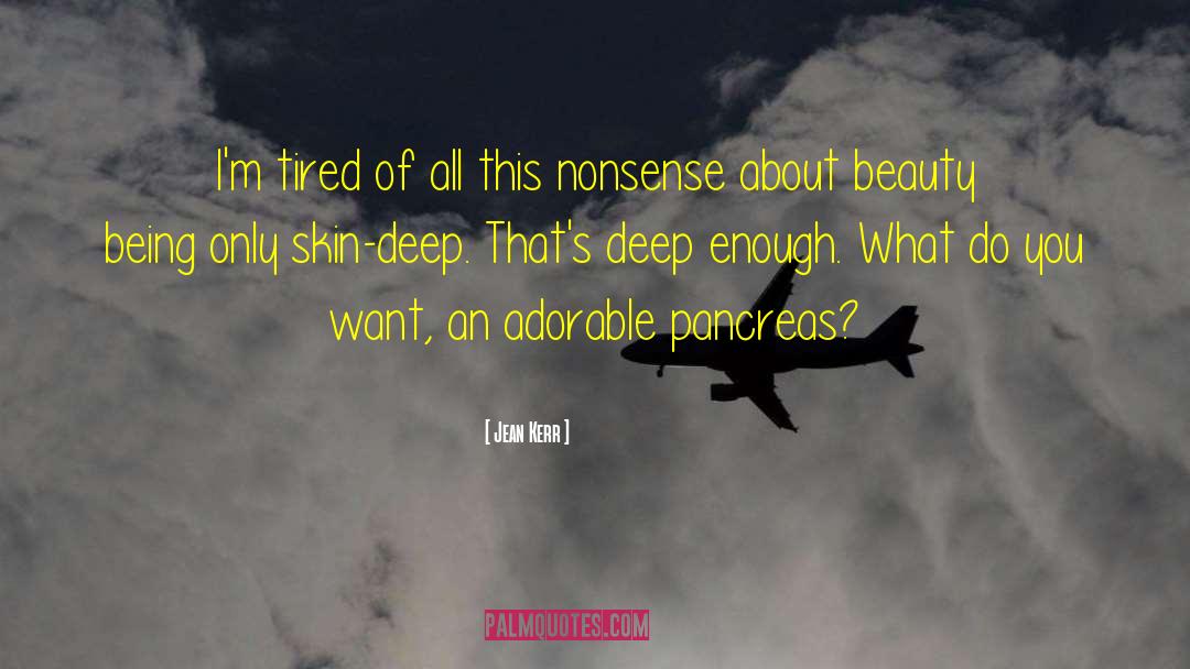 Skin Deep quotes by Jean Kerr