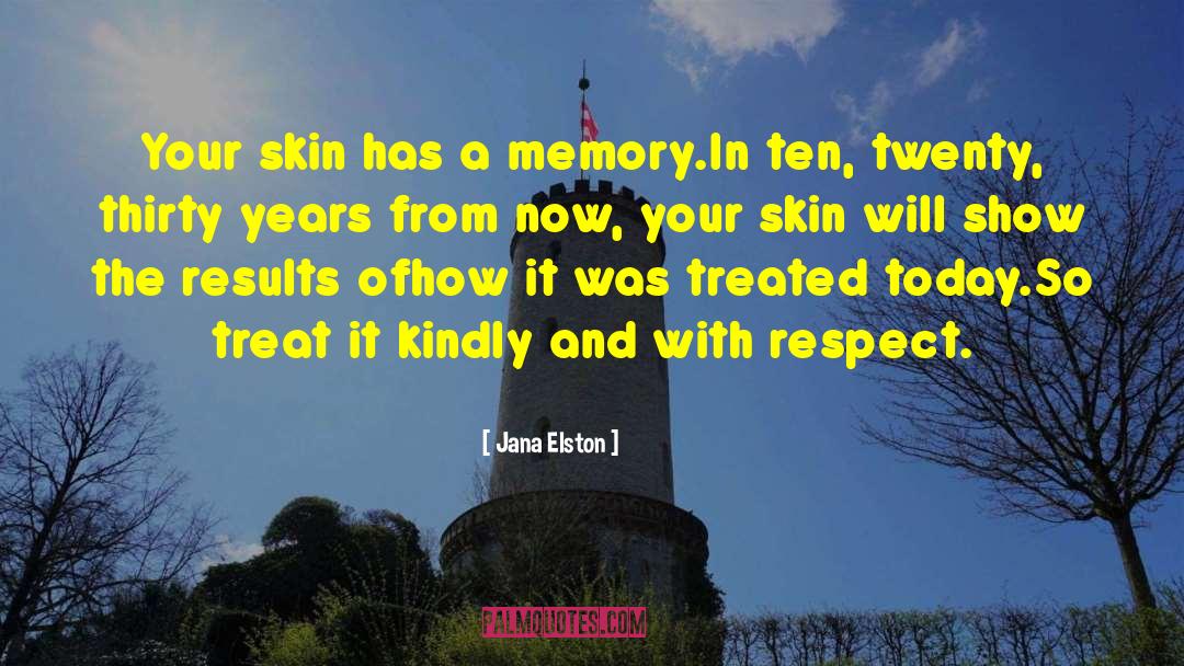 Skin Tips quotes by Jana Elston