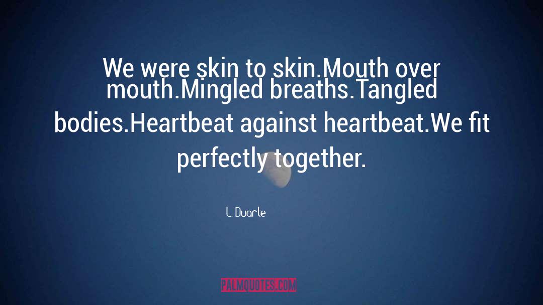 Skin To Skin quotes by L. Duarte