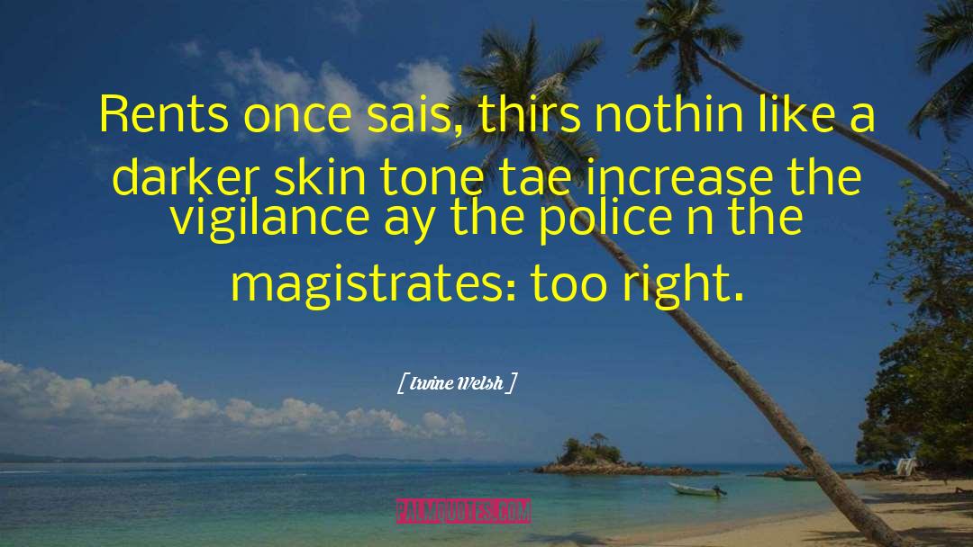Skin Tone quotes by Irvine Welsh