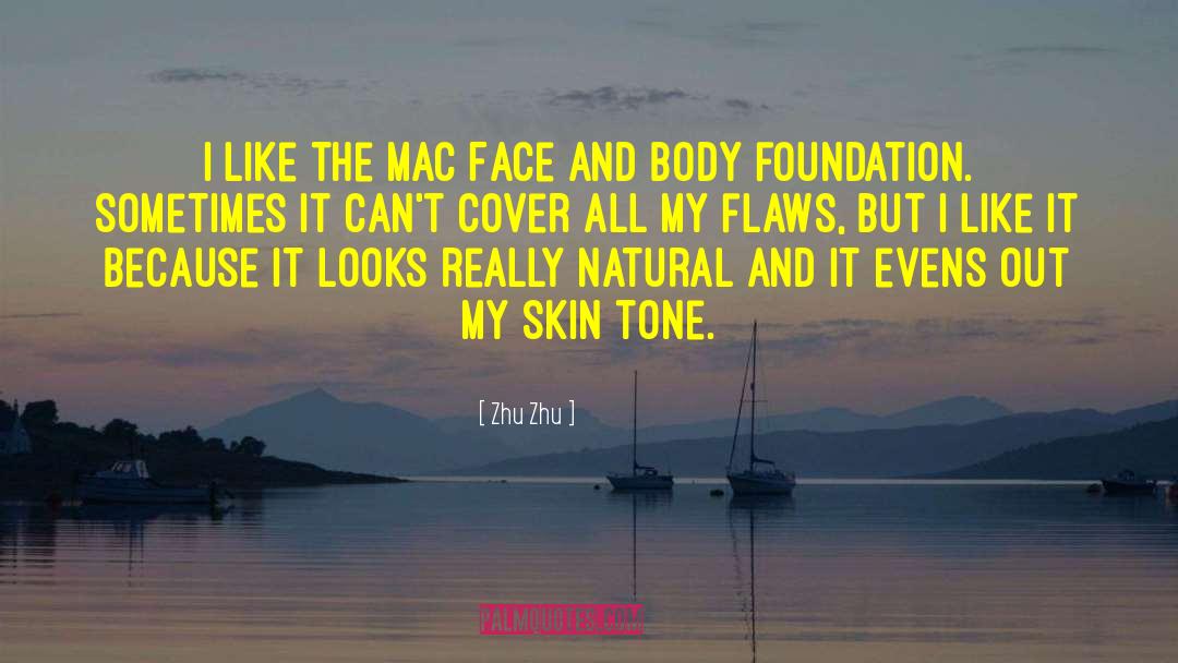 Skin Tone quotes by Zhu Zhu