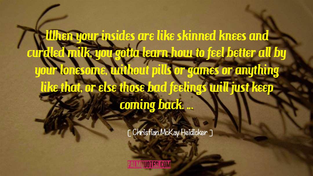 Skinned Knees quotes by Christian McKay Heidicker
