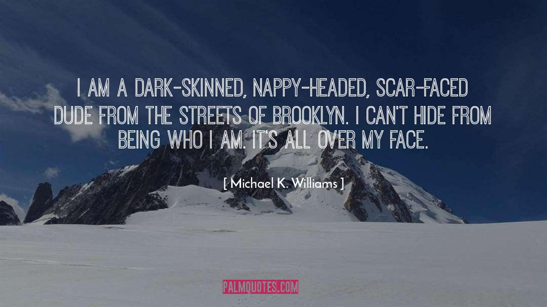 Skinned quotes by Michael K. Williams