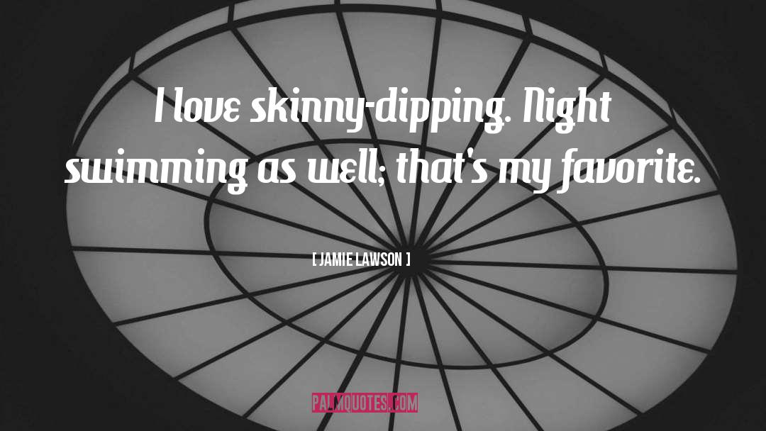 Skinny Dipping quotes by Jamie Lawson