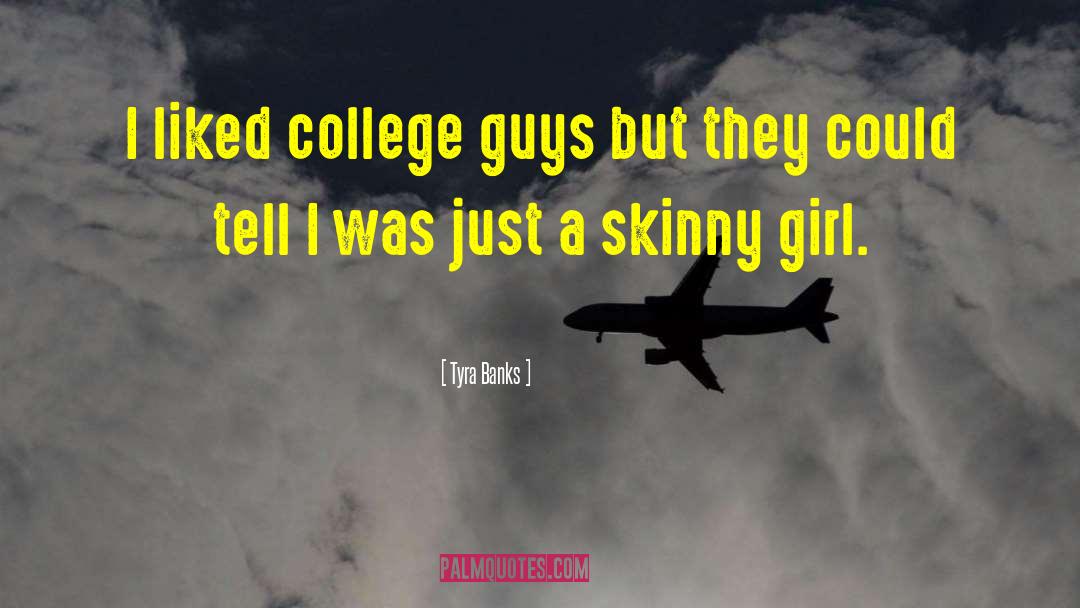 Skinny Girl quotes by Tyra Banks