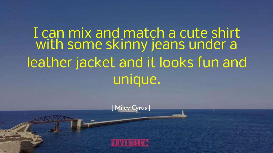 Skinny Jeans quotes by Miley Cyrus