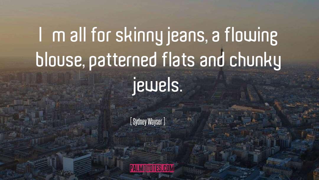 Skinny Jeans quotes by Sydney Wayser