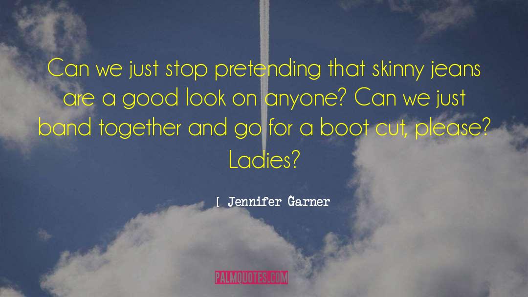 Skinny Jeans quotes by Jennifer Garner