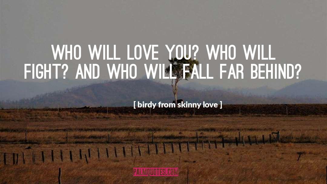 Skinny quotes by Birdy From Skinny Love