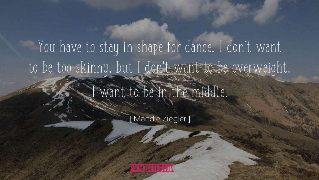 Skinny quotes by Maddie Ziegler