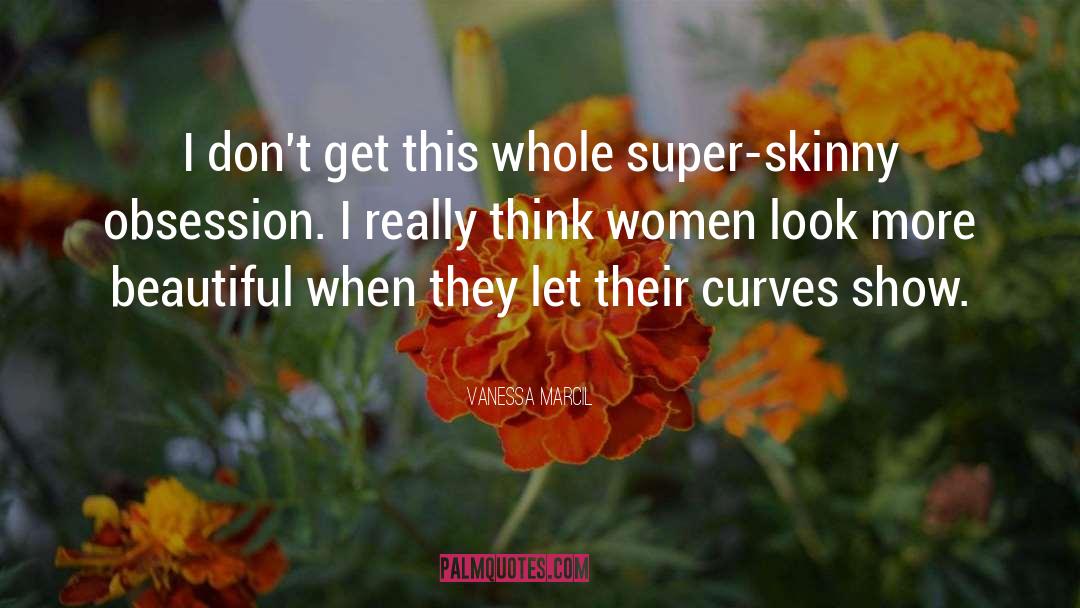 Skinny quotes by Vanessa Marcil
