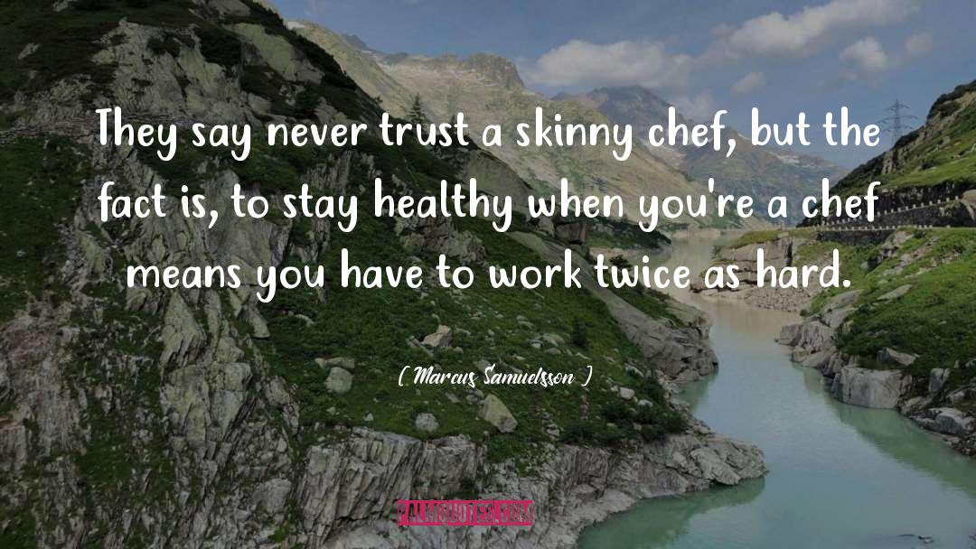 Skinny quotes by Marcus Samuelsson