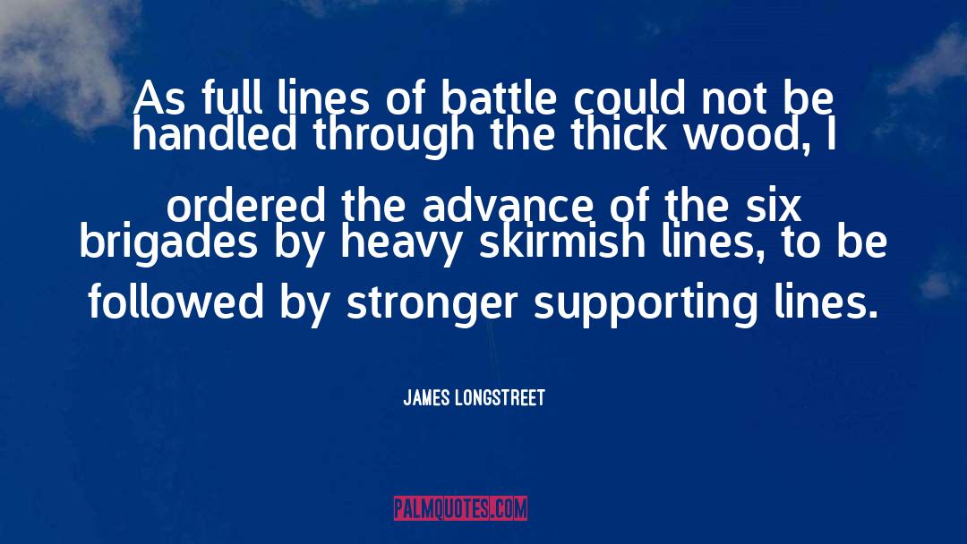 Skirmish quotes by James Longstreet