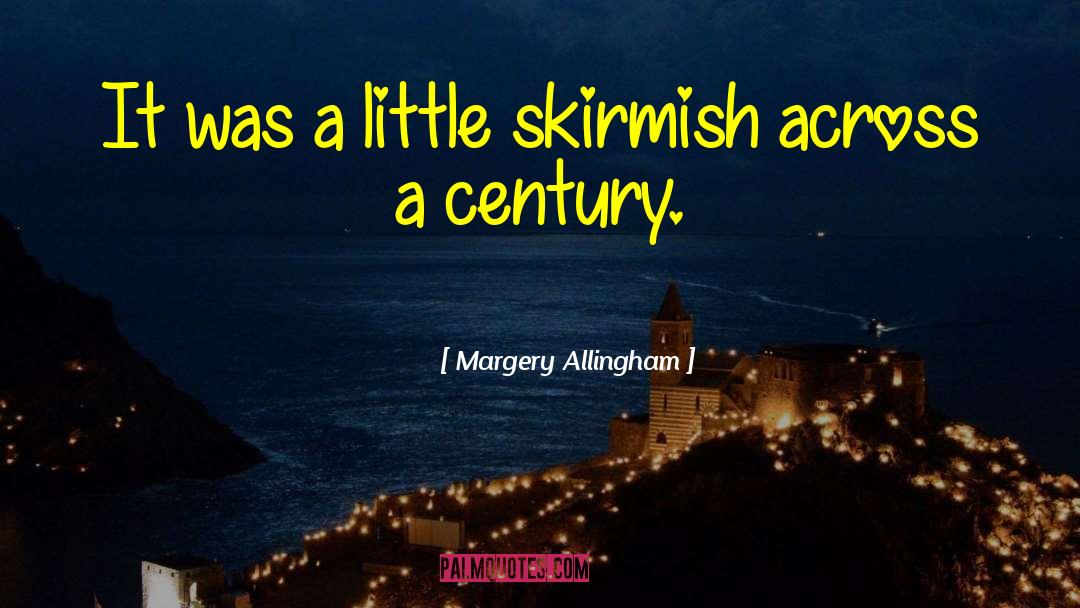 Skirmish quotes by Margery Allingham