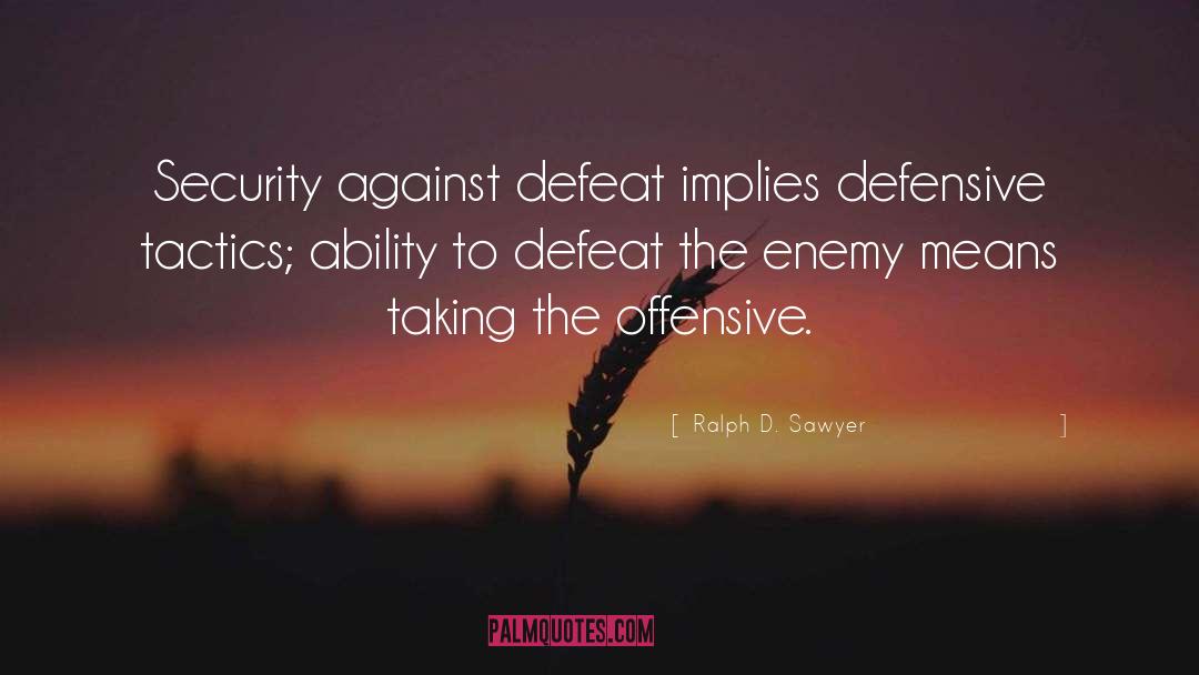 Skirmishing Tactics quotes by Ralph D. Sawyer