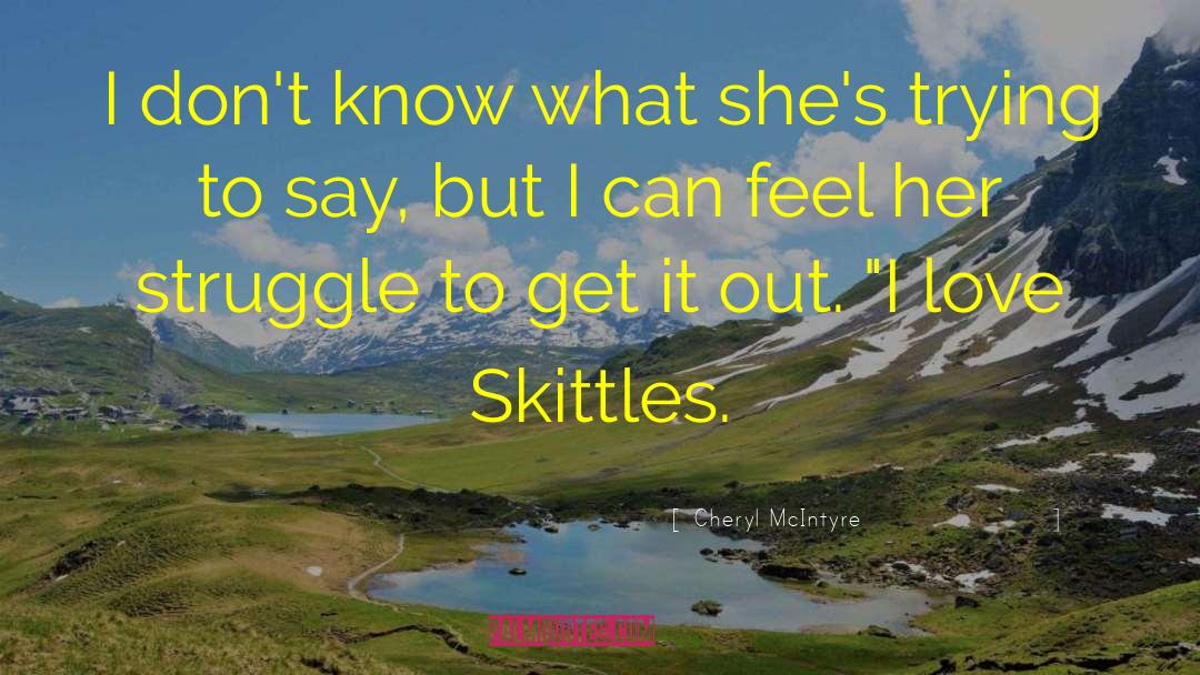 Skittles quotes by Cheryl McIntyre