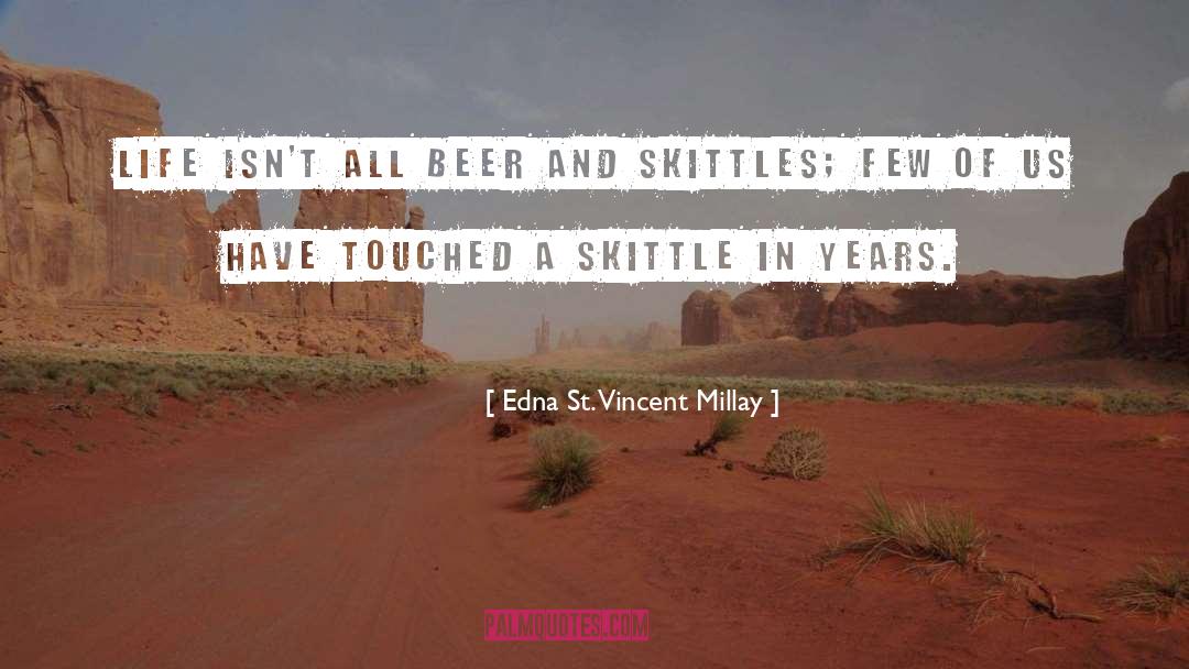Skittles quotes by Edna St. Vincent Millay