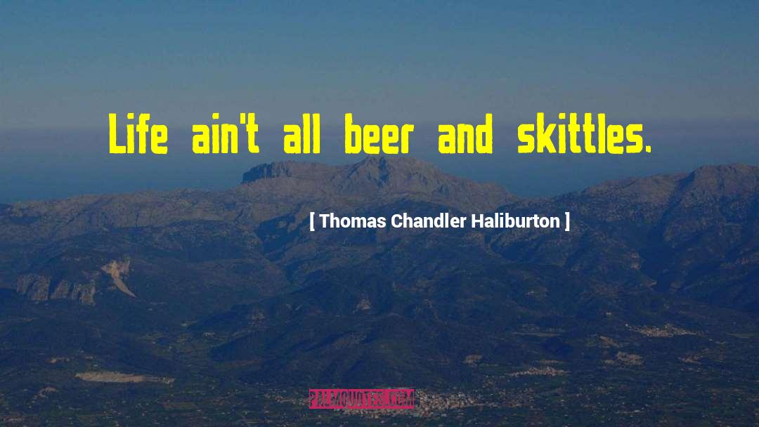 Skittles quotes by Thomas Chandler Haliburton