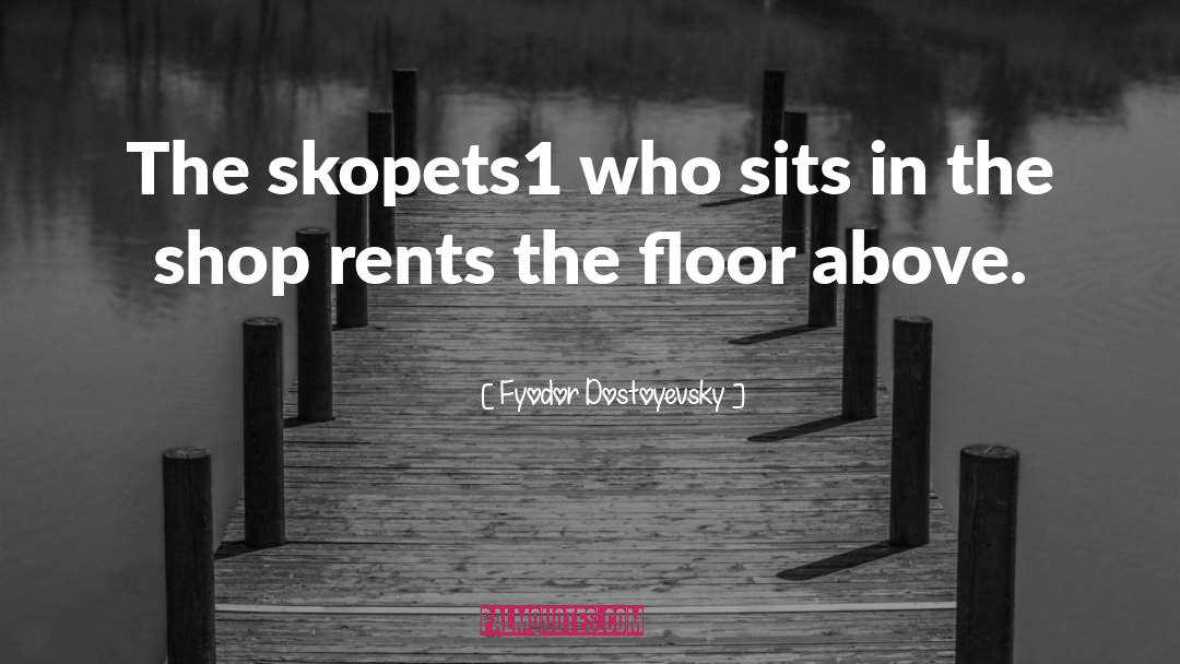 Skopets1 quotes by Fyodor Dostoyevsky