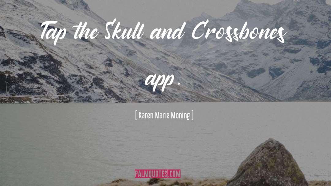 Skull Crossbones quotes by Karen Marie Moning