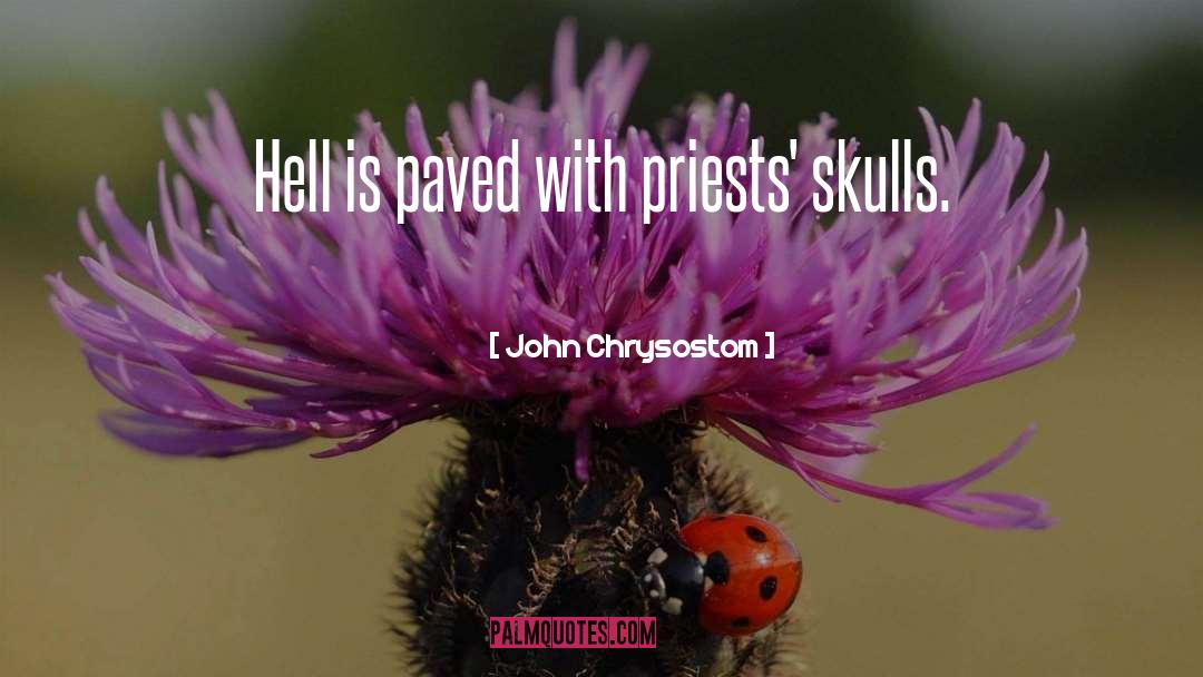 Skulls quotes by John Chrysostom