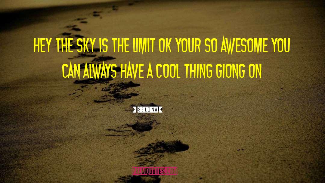 Sky Is The Limit quotes by Selina
