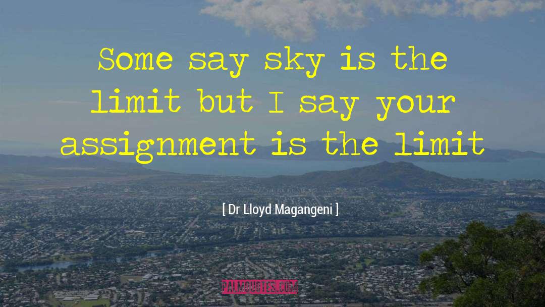 Sky Is The Limit quotes by Dr Lloyd Magangeni