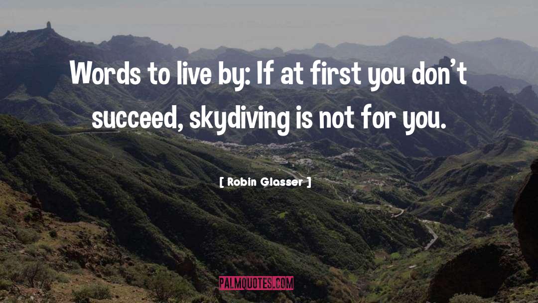 Skydiving quotes by Robin Glasser