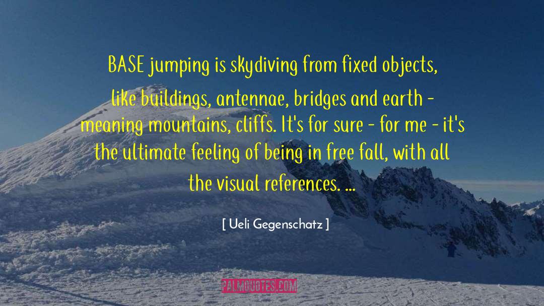 Skydiving quotes by Ueli Gegenschatz