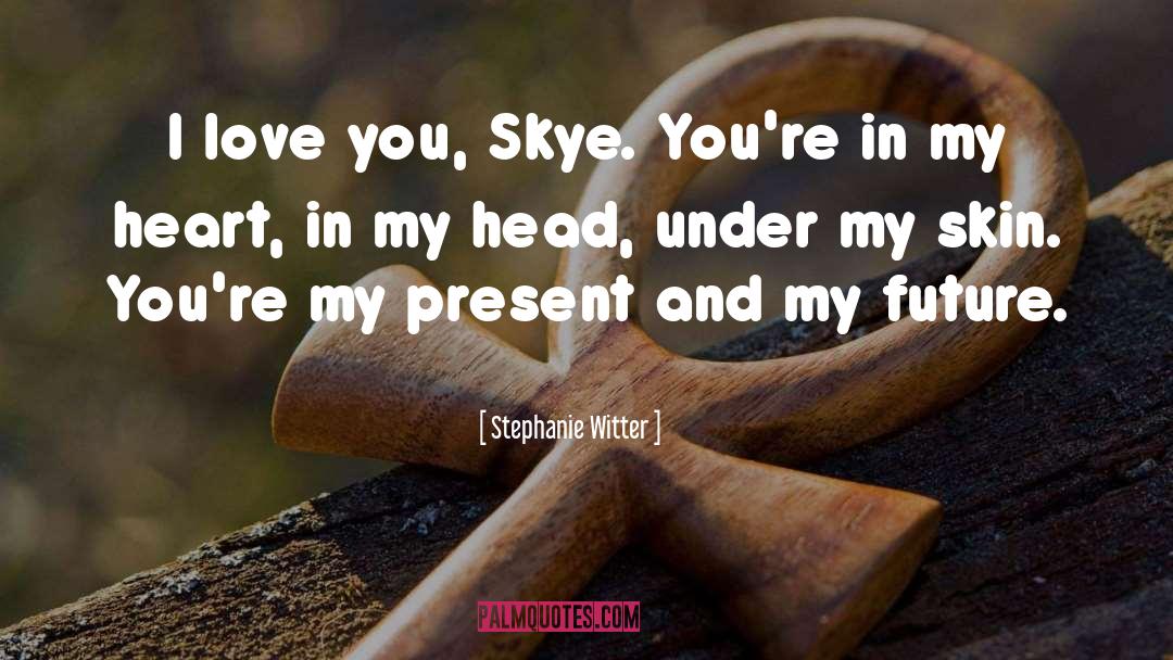 Skye quotes by Stephanie Witter