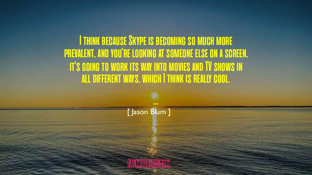 Skype quotes by Jason Blum
