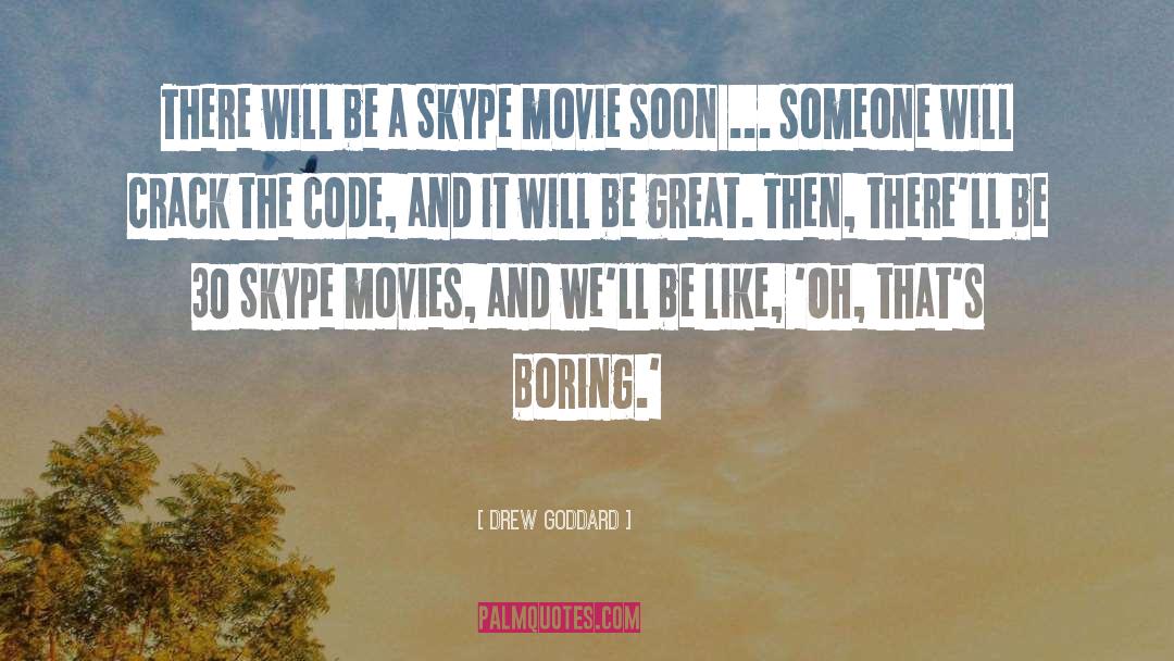 Skype quotes by Drew Goddard