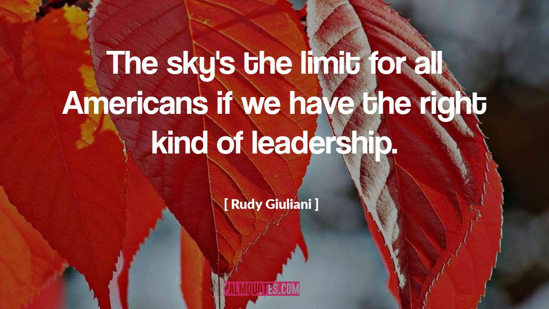 Skys The Limit quotes by Rudy Giuliani