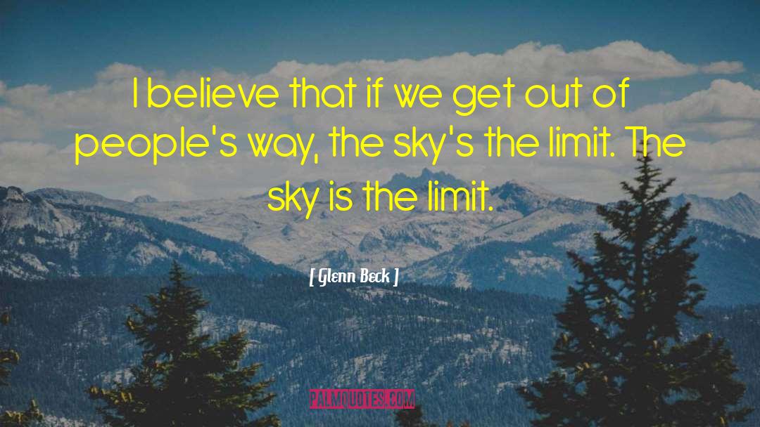 Skys The Limit quotes by Glenn Beck