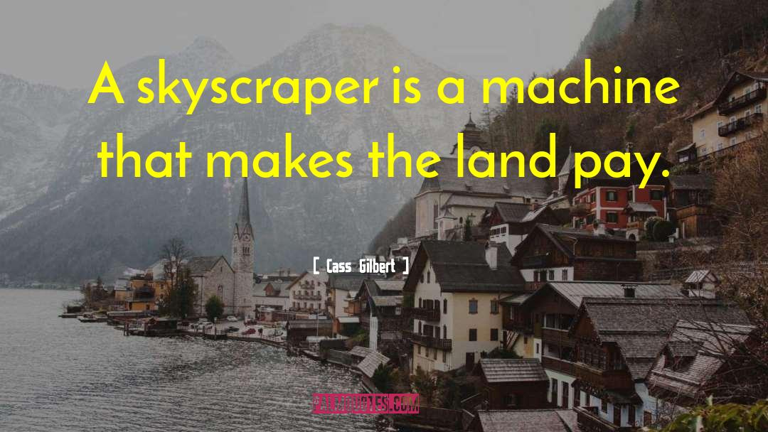 Skyscraper quotes by Cass Gilbert
