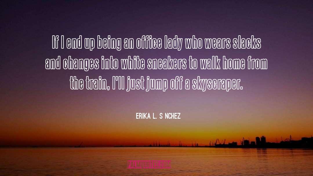 Skyscraper quotes by Erika L. Sánchez